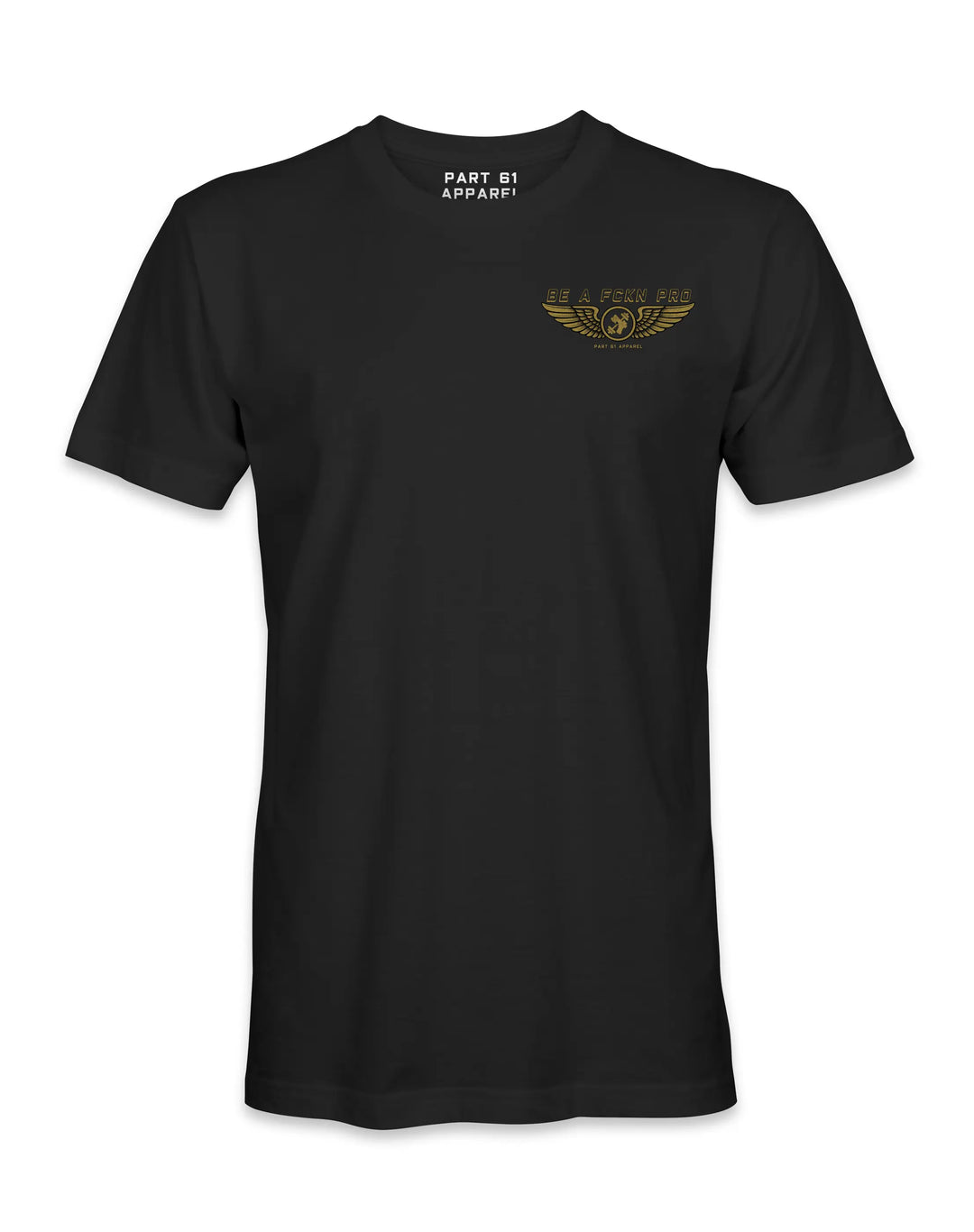 Be A Fckn Pro | T-Shirt Printify