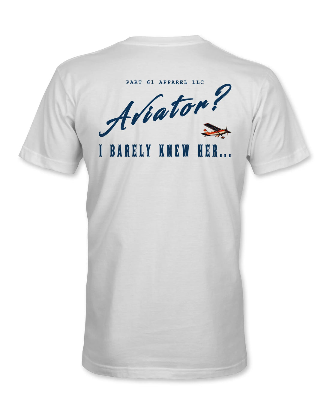 Aviator? I Barely Knew Her | T-Shirt Printify