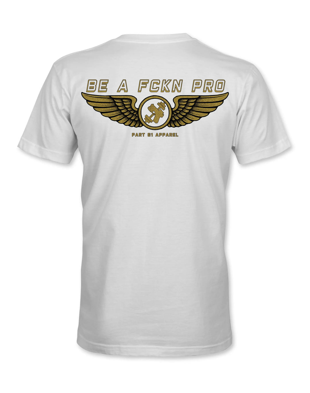 Be A Fckn Pro | T-Shirt Printify