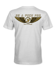 Be A Fckn Pro | T-Shirt Printify