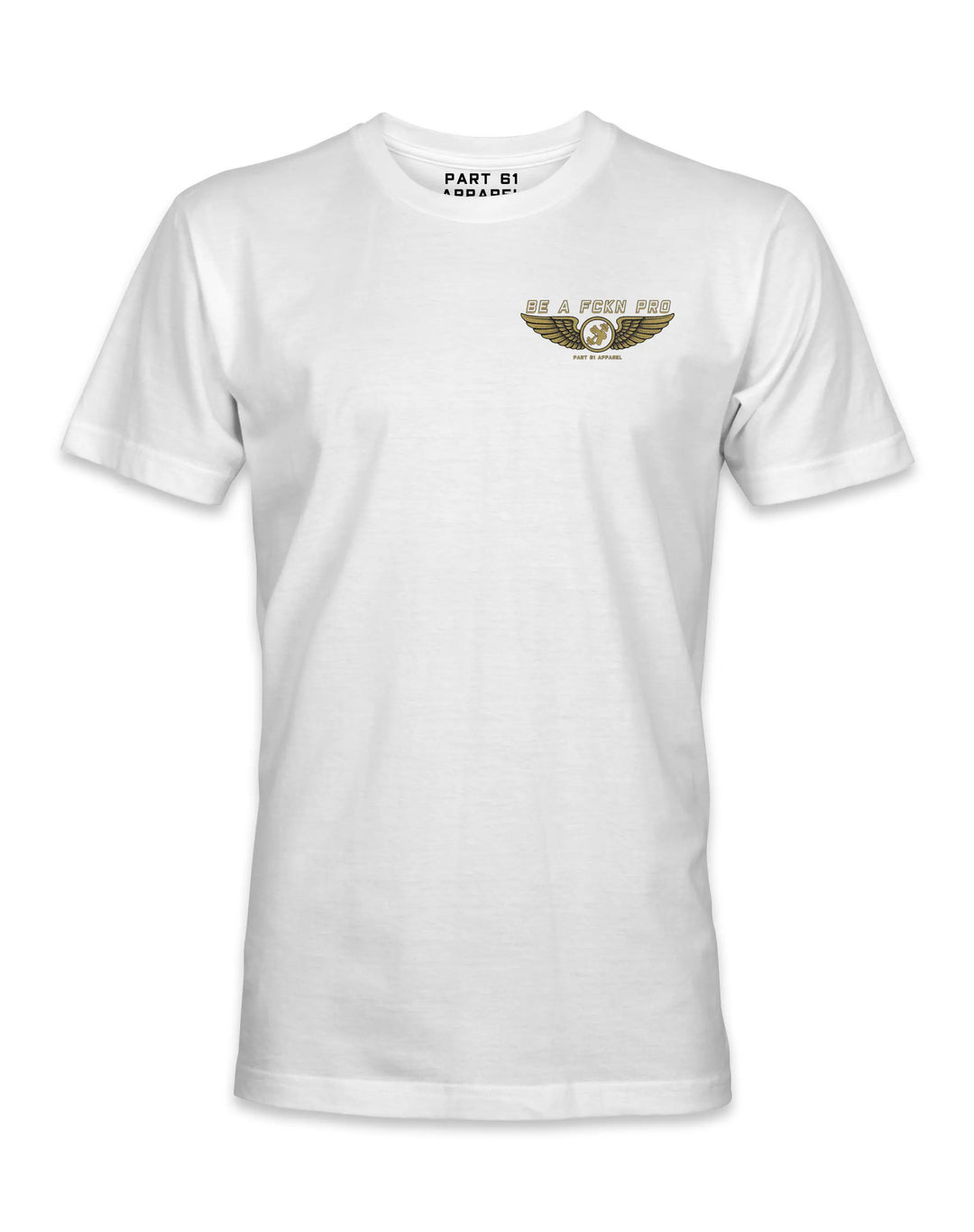 Be A Fckn Pro | T-Shirt Printify